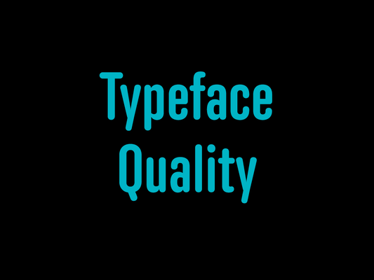 Type Selection Tips Typeface Quality & Eight Techniques